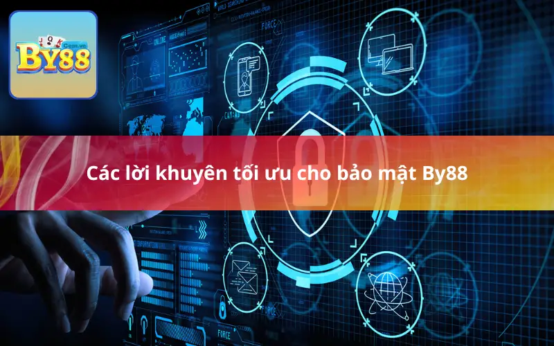 Các lời khuyên tối ưu cho bảo mật By88