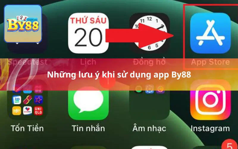 Những lưu ý khi sử dụng app By88