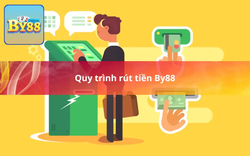 Quy trình rút tiền By88